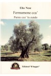 Fermamone cca’ – Puisie ccu’ lu cundo Fermamone cca’ – Puisie ccu’ lu cundo